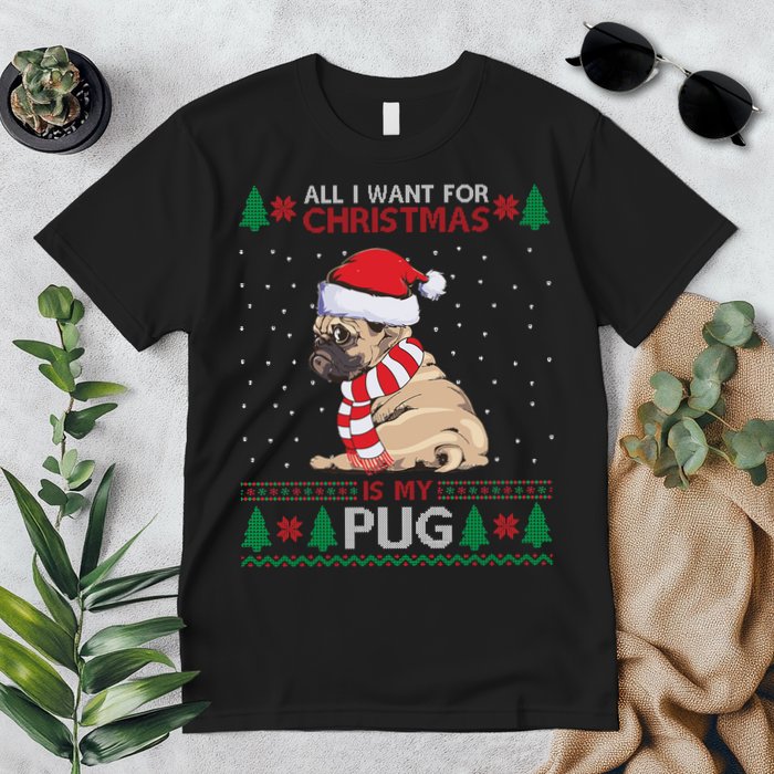 All I Want For Christmas Is My Pug Ugly Christmas Premium T-Shirt