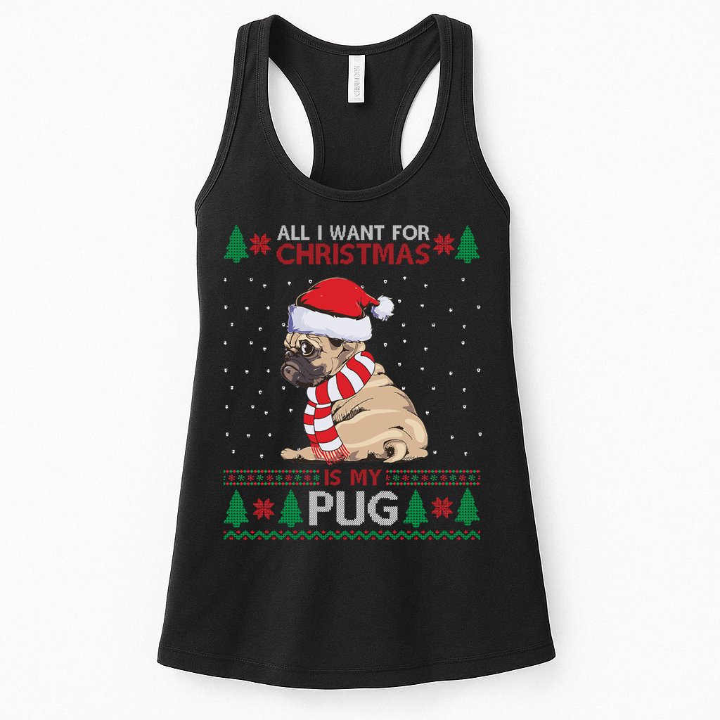 All I Want For Christmas Is My Pug Ugly Christmas Womens Tank Top