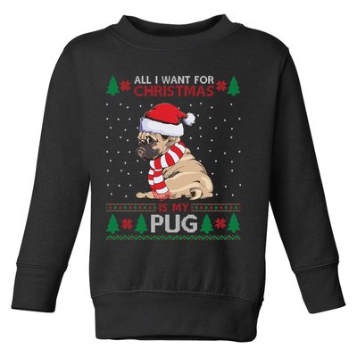 All I Want For Christmas Is My Pug Ugly Christmas Toddler Sweatshirt