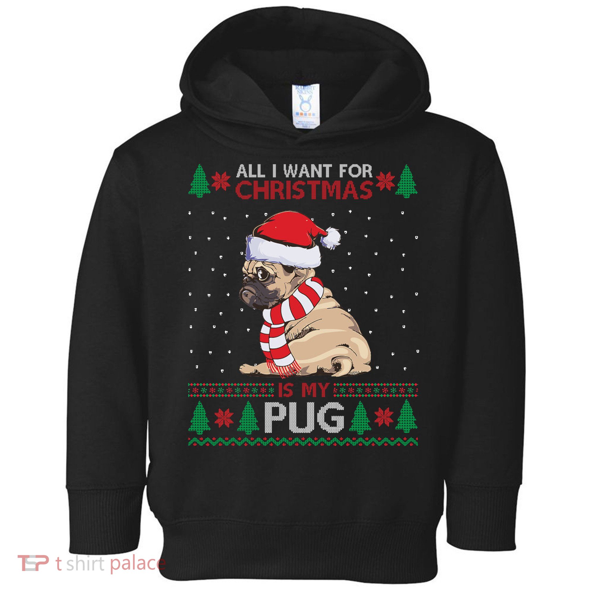 All I Want For Christmas Is My Pug Ugly Christmas Toddler Hoodie