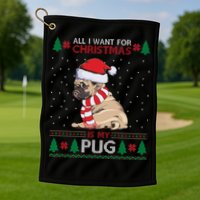 All I Want For Christmas Is My Pug Ugly Christmas Golf Towel