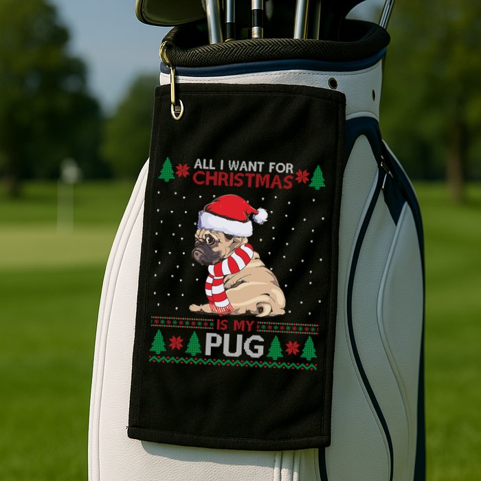 All I Want For Christmas Is My Pug Ugly Christmas Golf Towel