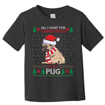 All I Want For Christmas Is My Pug Ugly Christmas Toddler T-Shirt