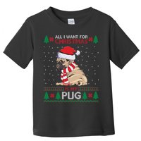 All I Want For Christmas Is My Pug Ugly Christmas Toddler T-Shirt