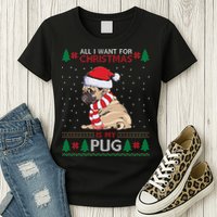 All I Want For Christmas Is My Pug Ugly Christmas Womens T-Shirt