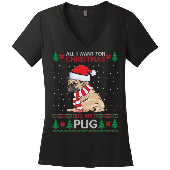 All I Want For Christmas Is My Pug Ugly Christmas Women's V-Neck T-Shirt