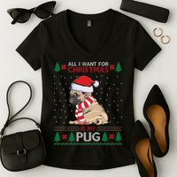 All I Want For Christmas Is My Pug Ugly Christmas Women's V-Neck T-Shirt