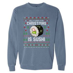 All I Want For Christmas Is Sushi Ugly Xmas Sweater Gift Garment-Dyed Sweatshirt