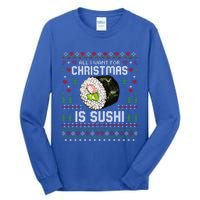 All I Want For Christmas Is Sushi Ugly Xmas Sweater Gift Tall Long Sleeve T-Shirt