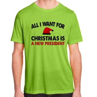 All I Want For Christmas Is A New President Funny Gift Adult ChromaSoft Performance T-Shirt