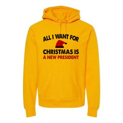 All I Want For Christmas Is A New President Funny Gift Premium Hoodie