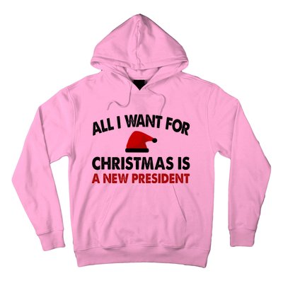 All I Want For Christmas Is A New President Funny Gift Hoodie