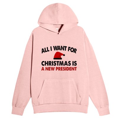 All I Want For Christmas Is A New President Funny Gift Urban Pullover Hoodie