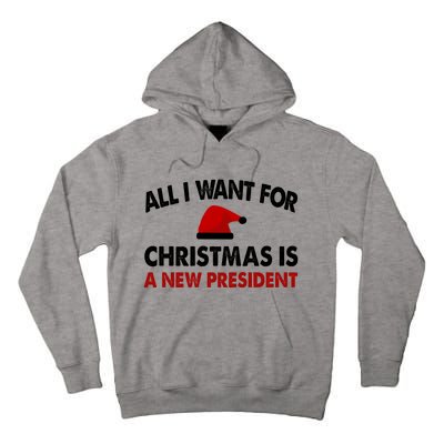 All I Want For Christmas Is A New President Funny Gift Tall Hoodie