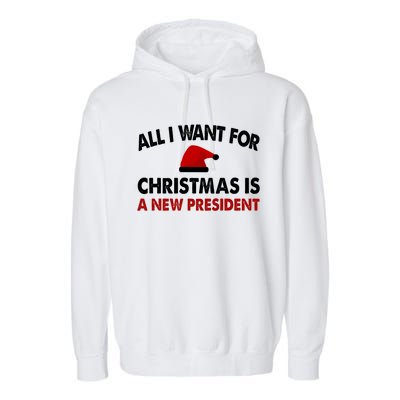 All I Want For Christmas Is A New President Funny Gift Garment-Dyed Fleece Hoodie