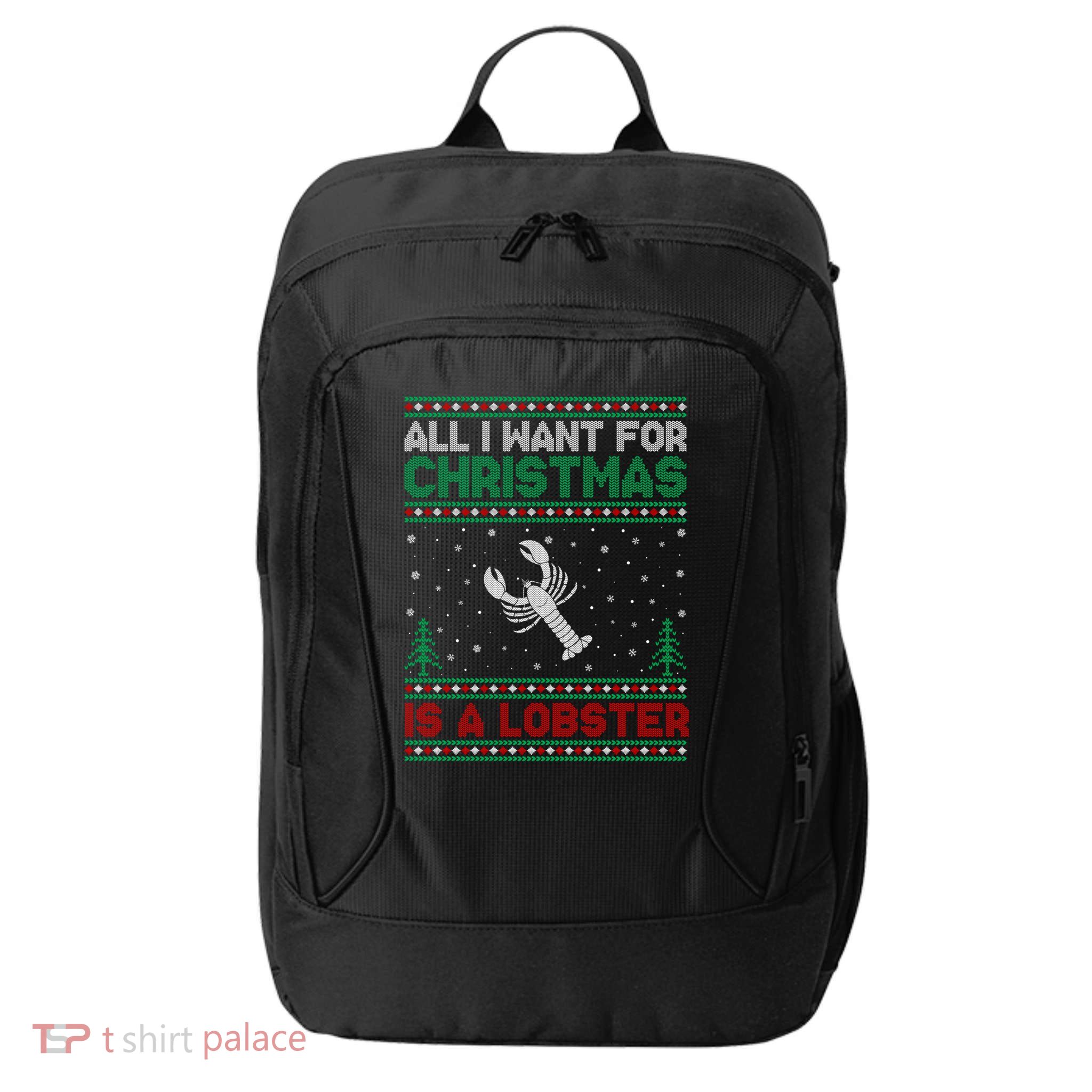 All I Want For Xmas Is A Lobster Ugly Christmas Gift City Backpack
