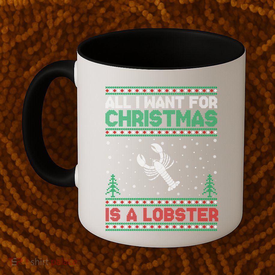 All I Want For Xmas Is A Lobster Ugly Christmas Gift Mug