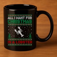 All I Want For Xmas Is A Lobster Ugly Christmas Gift 11oz C Handle Ceramic Mug