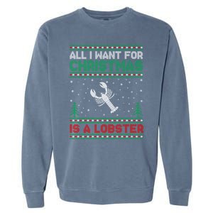 All I Want For Xmas Is A Lobster Ugly Christmas Gift Garment-Dyed Sweatshirt