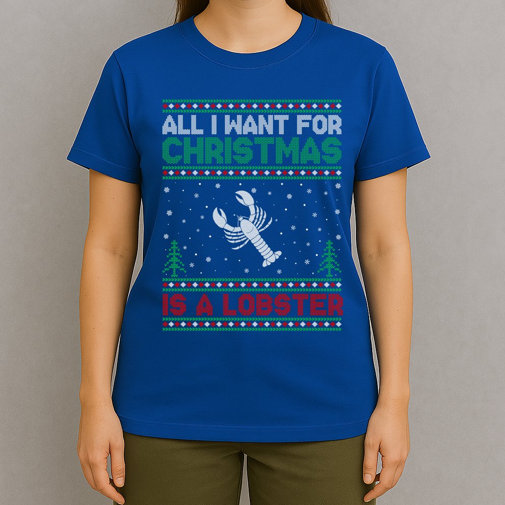All I Want For Xmas Is A Lobster Ugly Christmas Gift T-Shirt