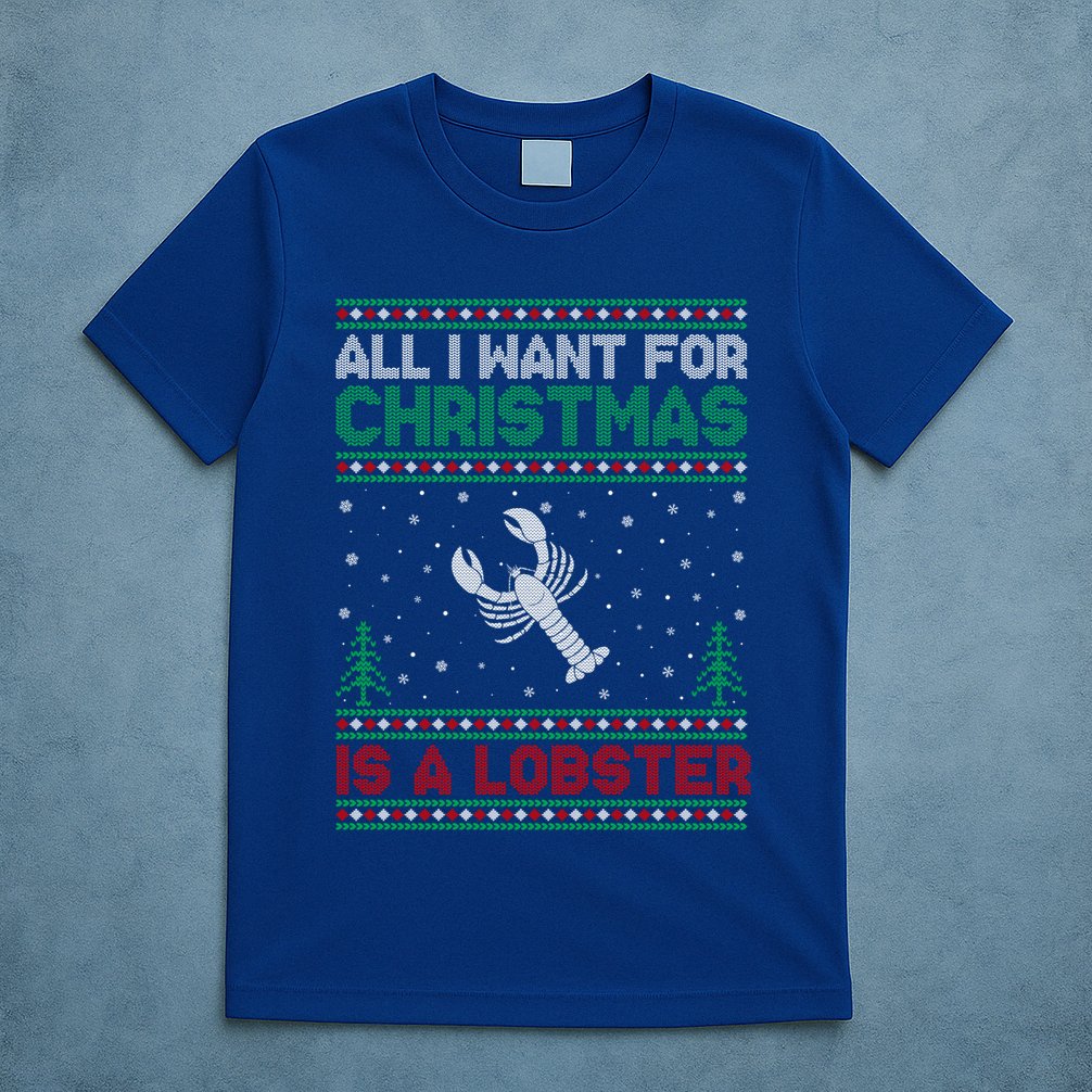 All I Want For Xmas Is A Lobster Ugly Christmas Gift T-Shirt