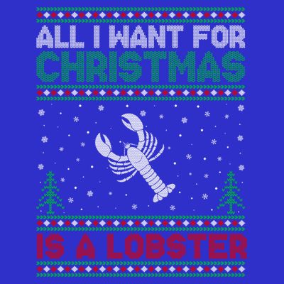 All I Want For Xmas Is A Lobster Ugly Christmas Gift T-Shirt