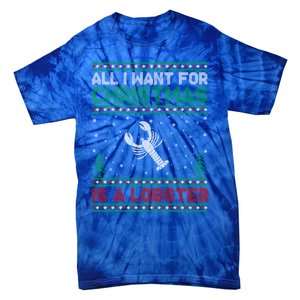 All I Want For Xmas Is A Lobster Ugly Christmas Gift Tie-Dye T-Shirt