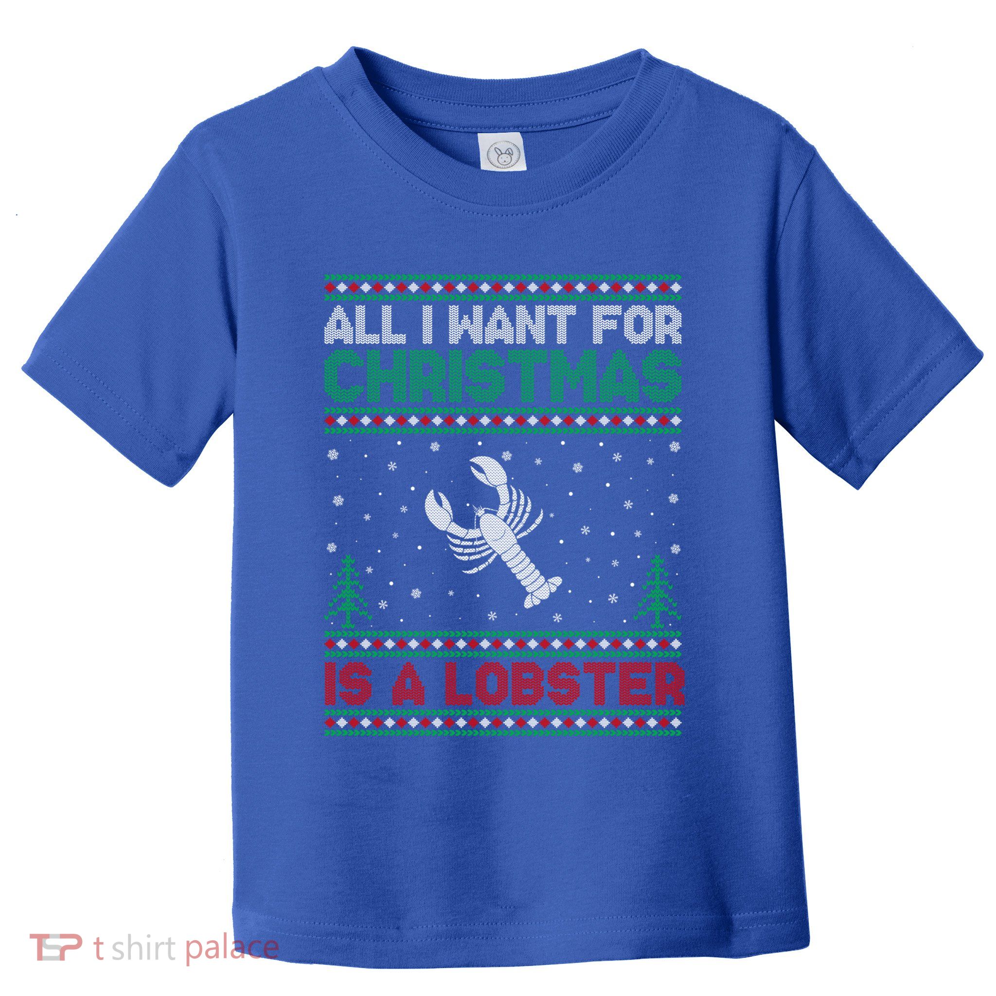 All I Want For Xmas Is A Lobster Ugly Christmas Gift Toddler T-Shirt