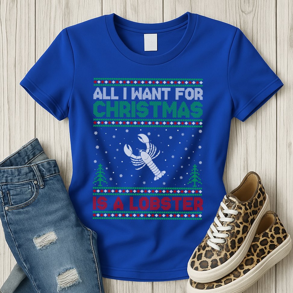 All I Want For Xmas Is A Lobster Ugly Christmas Gift Womens T-Shirt