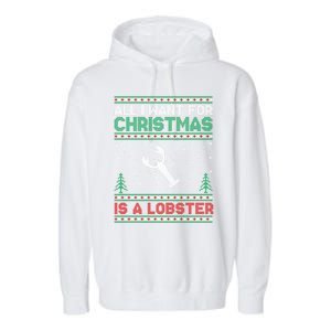 All I Want For Xmas Is A Lobster Ugly Christmas Gift Garment-Dyed Fleece Hoodie