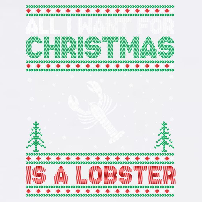 All I Want For Xmas Is A Lobster Ugly Christmas Gift Garment-Dyed Sweatshirt