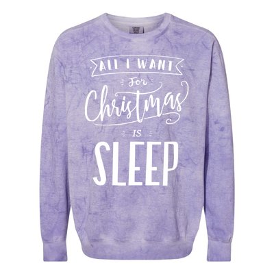 All I Want For Christmas Is Sleep Funny Tired Holiday Quote Gift Colorblast Crewneck Sweatshirt