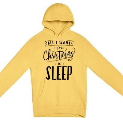 All I Want For Christmas Is Sleep Funny Tired Holiday Quote Gift Premium Pullover Hoodie