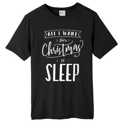 All I Want For Christmas Is Sleep Funny Tired Holiday Quote Gift Tall Fusion ChromaSoft Performance T-Shirt