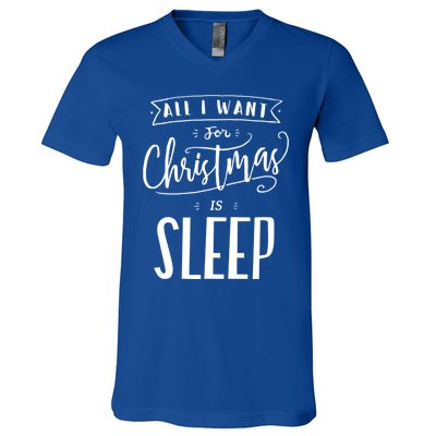 All I Want For Christmas Is Sleep Funny Tired Holiday Quote Gift V-Neck T-Shirt