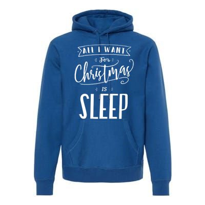 All I Want For Christmas Is Sleep Funny Tired Holiday Quote Gift Premium Hoodie