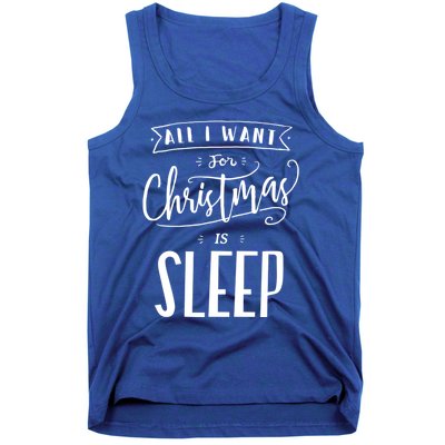 All I Want For Christmas Is Sleep Funny Tired Holiday Quote Gift Tank Top