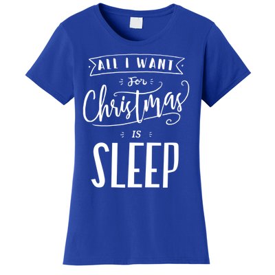 All I Want For Christmas Is Sleep Funny Tired Holiday Quote Gift Women's T-Shirt