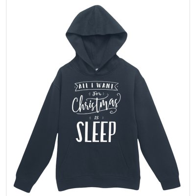 All I Want For Christmas Is Sleep Funny Tired Holiday Quote Gift Urban Pullover Hoodie