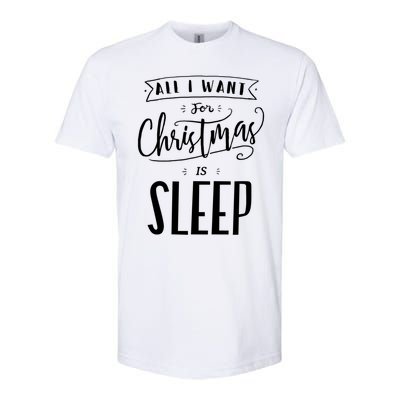 All I Want For Christmas Is Sleep Funny Tired Holiday Quote Gift Softstyle CVC T-Shirt