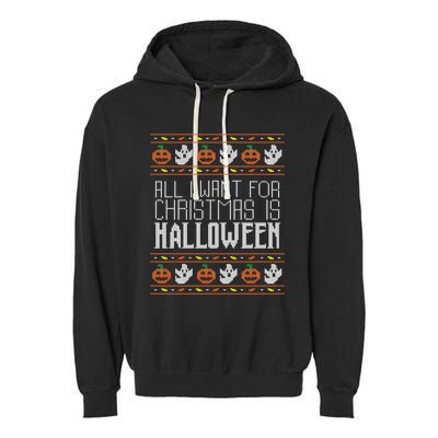 All I Want For Christmas Is Halloween Ugly Sweater Holiday Garment-Dyed Fleece Hoodie