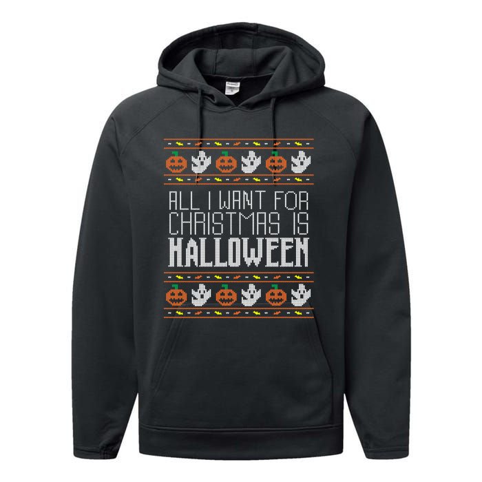 All I Want For Christmas Is Halloween Ugly Sweater Holiday Performance Fleece Hoodie