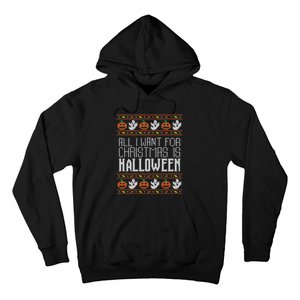 All I Want For Christmas Is Halloween Ugly Sweater Holiday Hoodie