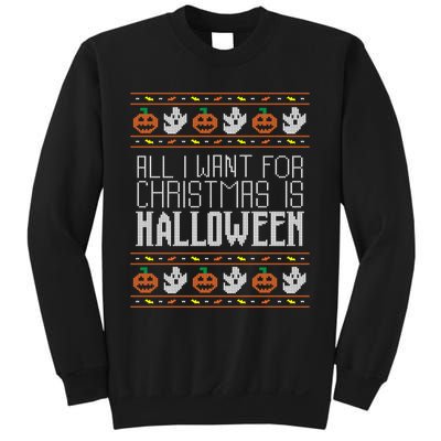 All I Want For Christmas Is Halloween Ugly Sweater Holiday Sweatshirt