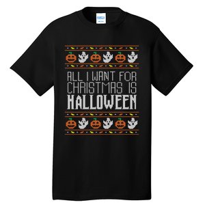 All I Want For Christmas Is Halloween Ugly Sweater Holiday Tall T-Shirt