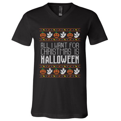 All I Want For Christmas Is Halloween Ugly Sweater Holiday V-Neck T-Shirt