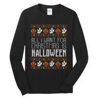 All I Want For Christmas Is Halloween Ugly Sweater Holiday Tall Long Sleeve T-Shirt