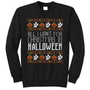 All I Want For Christmas Is Halloween Ugly Sweater Holiday Tall Sweatshirt