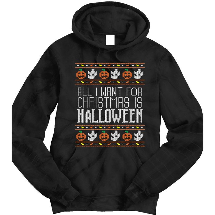 All I Want For Christmas Is Halloween Ugly Sweater Holiday Tie Dye Hoodie