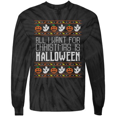 All I Want For Christmas Is Halloween Ugly Sweater Holiday Tie-Dye Long Sleeve Shirt